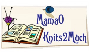 Mama O Knits Too Much